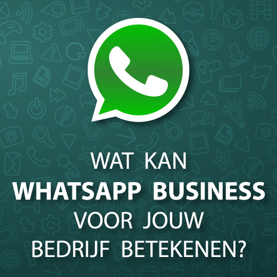 Wat kan WhatsApp Business voor jouw bedrijf betekenen?