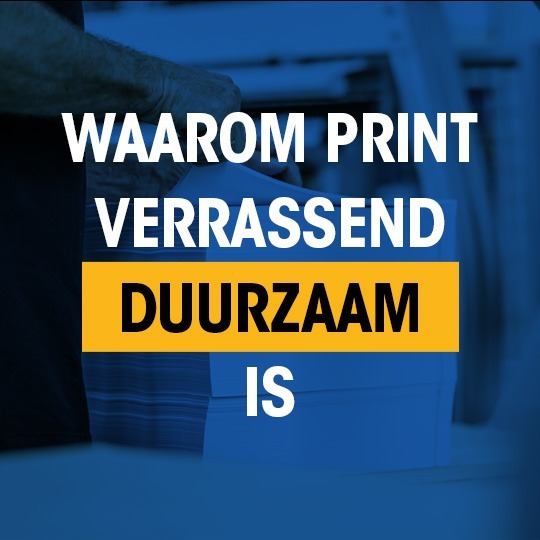 Waarom print verrassend duurzaam is