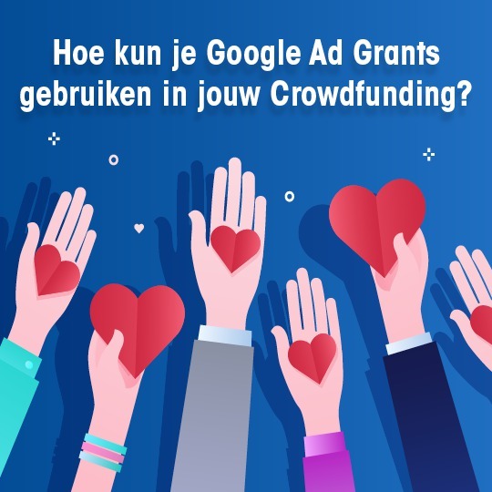 Hoe kun je Google Ad Grants gebruiken in jouw Crowdfunding? 