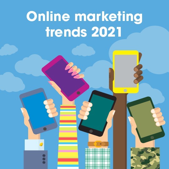 Online marketing trends 2021